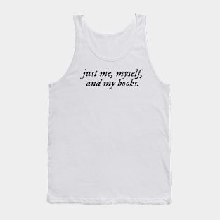 just me, myself, and my books Tank Top